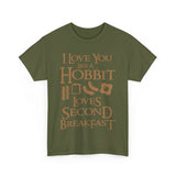 I Love You Like A Hobbit Loves Second Breakfast High Quality Tee