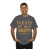 Please Don't Kill My Character High Quality Tee