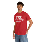 t's OK I'm On 500mgs Of Fukitol High Quality Tee