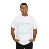 Morning Motherfuckers Let's Just Mind Our Own Business High Quality Tee