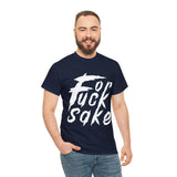 for Fuck Sake High Quality Tee