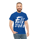 for Fuck Sake High Quality Tee