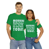 Morning Motherfuckers Let's Just Mind Our Own Business High Quality Tee
