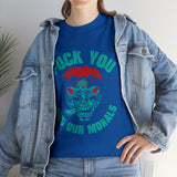 Fuck You and Your Morals High Quality Tee