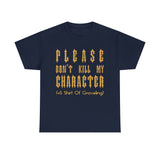Please Don't Kill My Character High Quality Tee
