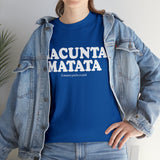 Hacunta Matata It Means You're A Cunt High Quality Tee