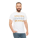Human Skin Dwarf Within High Quality Tee