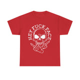 Hey Fuck Face High Quality Tee