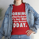 Morning Motherfuckers Let's Just Mind Our Own Business High Quality Tee