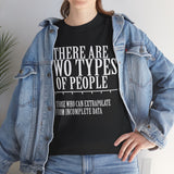 There are Two Types of People Those who can Extrapolate from Incomplete Data High Quality Tee