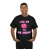 Lick Me Till Ice Cream High Quality Tee