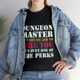 Dungeon Master It's Not My Job to Kill You Funny DND High Quality Tee