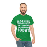 Morning Motherfuckers Let's Just Mind Our Own Business High Quality Tee