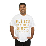 Please Don't Kill My Character High Quality Tee