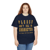 Please Don't Kill My Character High Quality Tee