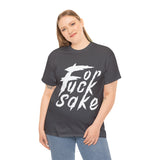 for Fuck Sake High Quality Tee