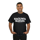 Hacunta Matata It Means You're A Cunt High Quality Tee