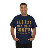 Please Don't Kill My Character High Quality Tee