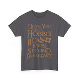 I Love You Like A Hobbit Loves Second Breakfast High Quality Tee