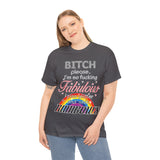 Bitch Please I'm So Fabulous I Piss Rainbows High Quality Tee
