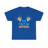 Yes They're Natural High Quality Tee