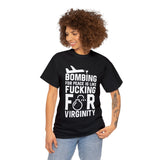 Bombing for Peace is Like Fucking for Virginity High Quality Tee