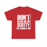 Don't Beam Me Up I'm Taking A Shit High Quality Tee