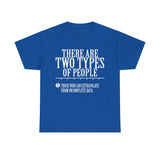 There are Two Types of People Those who can Extrapolate from Incomplete Data High Quality Tee