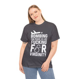 Bombing for Peace is Like Fucking for Virginity High Quality Tee