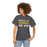 That's Mr Ass Hole to You Asshole High Quality Tee