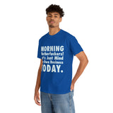 Morning Motherfuckers Let's Just Mind Our Own Business High Quality Tee