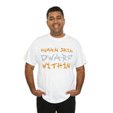 Human Skin Dwarf Within High Quality Tee