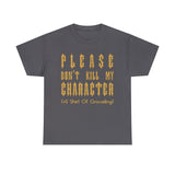 Please Don't Kill My Character High Quality Tee