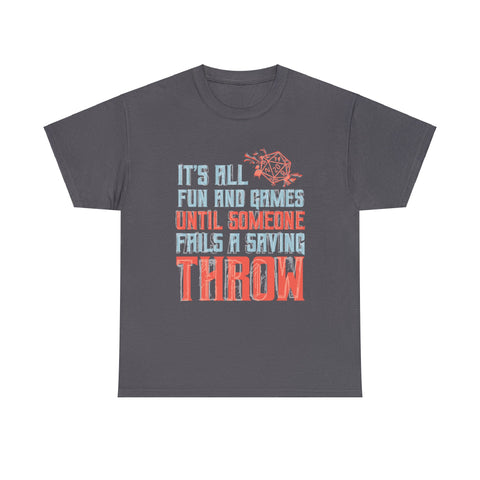 It's All Fun and Games Until Someone Fails A Saving Throw High Quality Tee