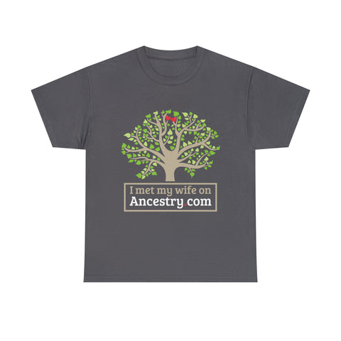 Copy of I Met My Wife On Ancestry.com High Quality Tee