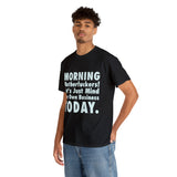 Morning Motherfuckers Let's Just Mind Our Own Business High Quality Tee