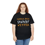 Human Skin Dwarf Within High Quality Tee