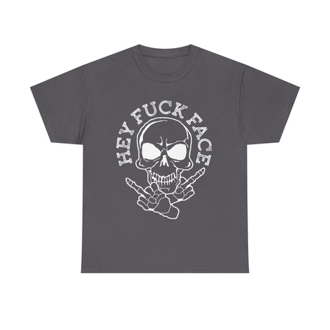 Hey Fuck Face High Quality Tee