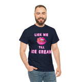 Lick Me Till Ice Cream High Quality Tee