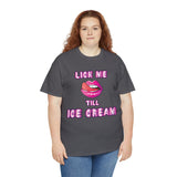 Lick Me Till Ice Cream High Quality Tee