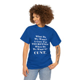 Copy of What Do We Want A Cure for Tourettes Cunt High Quality Tee