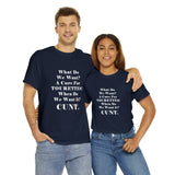 Copy of What Do We Want A Cure for Tourettes Cunt High Quality Tee