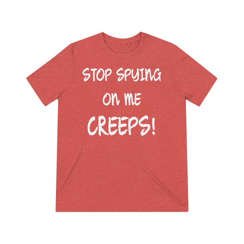 Stop Spying On Me Creeps High Quality Tee