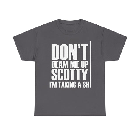 Don't Beam Me Up I'm Taking A Shit High Quality Tee