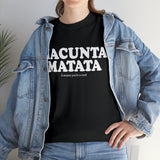 Hacunta Matata It Means You're A Cunt High Quality Tee
