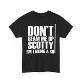 Don't Beam Me Up I'm Taking A Shit High Quality Tee