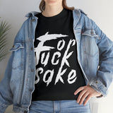 for Fuck Sake High Quality Tee