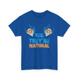 Yes They're Natural High Quality Tee