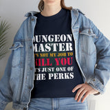 Dungeon Master It's Not My Job to Kill You Funny DND High Quality Tee