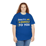 That's Mr Ass Hole to You Asshole High Quality Tee